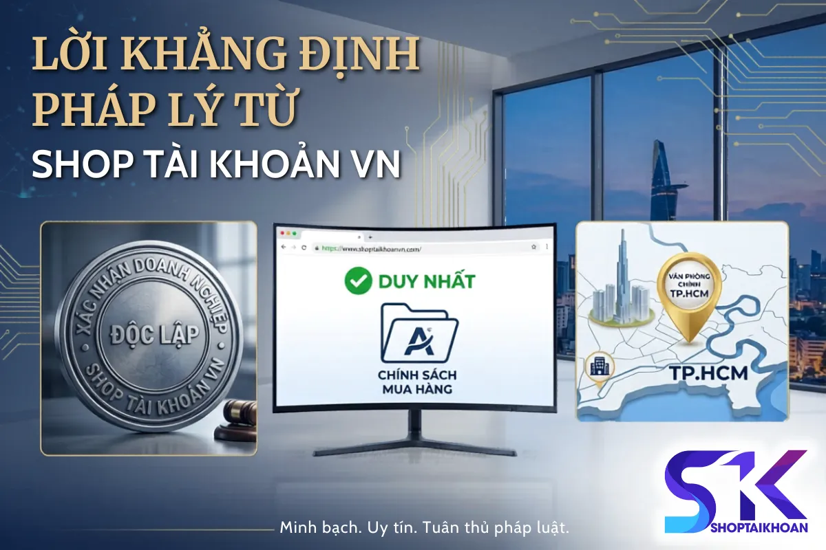 Lời khẳng định pháp lý từ Shop Tài Khoản VN