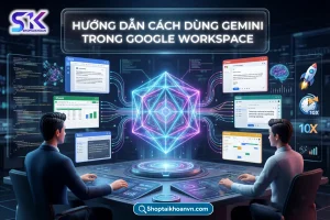 Cách Dùng Gemini Trong Google Workspace: Thực Chiến 2026