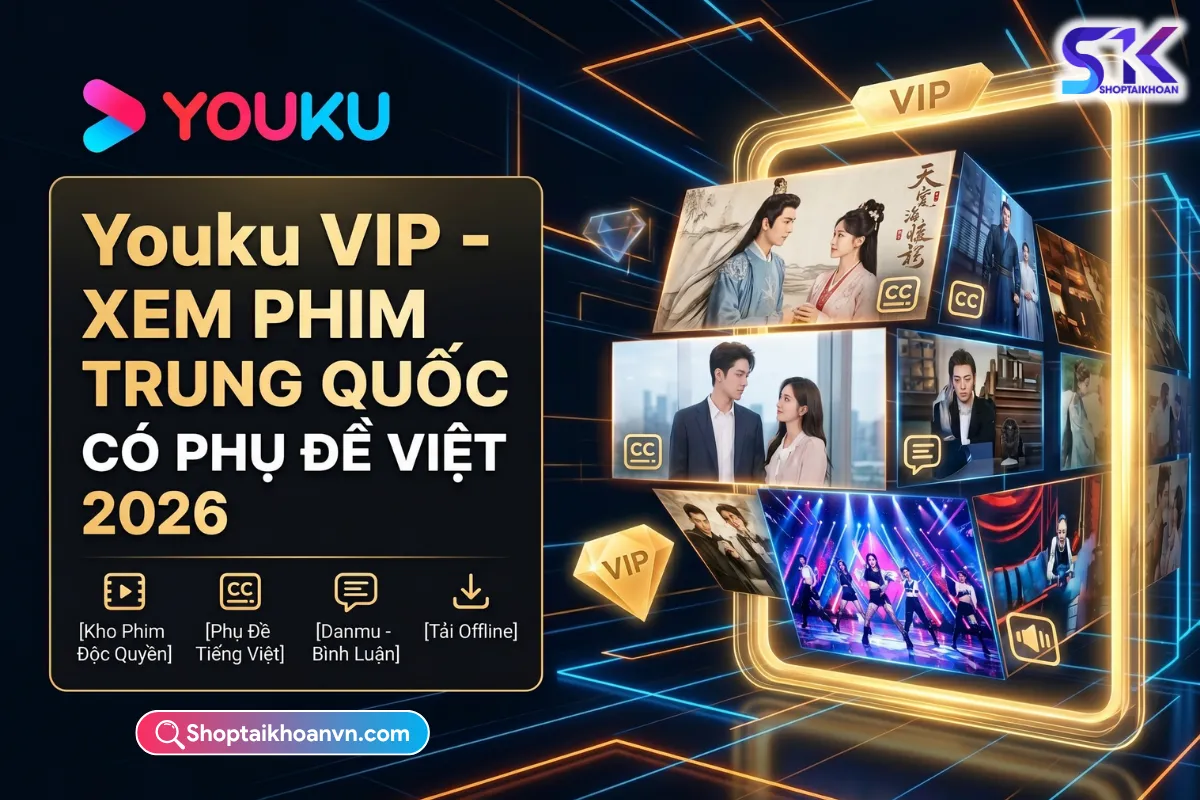 Youku VIP: xem phim có phụ đề tiếng việt